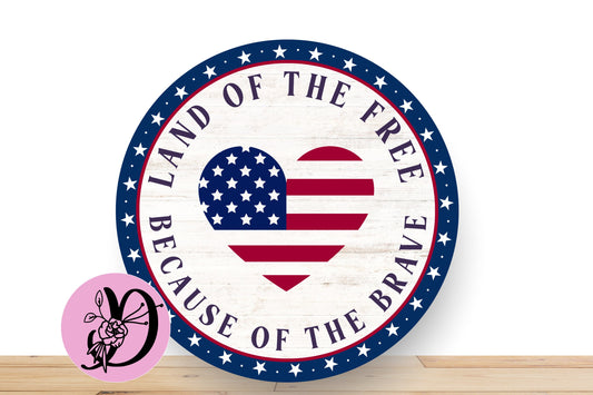 Patriotic Wreath Sign, Rustic Land Of The Free Because Of The Brave Round Metal Sign, Patriotic Sign For Wreath, Desert Wreath Signs